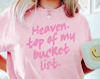 Christian Shirt Heaven Top Of My Bucket List Tee, Religious Sweatshirt, Faith Apparel, Spiritual Gift Crewneck for Women and Men