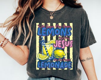 Life Gave Me Some Lemons But My Jesus He Be Makin' Lemonade T-Shirt, Jesus Lemonade Shirt, Faith Apparel, God's Got My Back