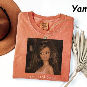 Comfort Colors® Ya'll need Jesus Funny Doll Face Humor Shirt, Trendy Christian Mom Top, Disgusted Doll Memes, Sarcastic Snarky Tee image 7
