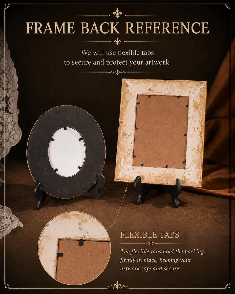May include: A round black frame and a rectangular distressed gold frame, both displayed on black stands. The text reads FRAME BACK REFERENCE, We will use flexible tabs to secure and protect your artwork, FLEXIBLE TABS, and The flexible tabs hold the backing firmly in place, keeping your artwork safe and secure.