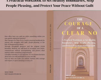 A Practical Workbook for Healthy Boundaries, Stop People Pleasing, Protect Your Peace Without Guilt