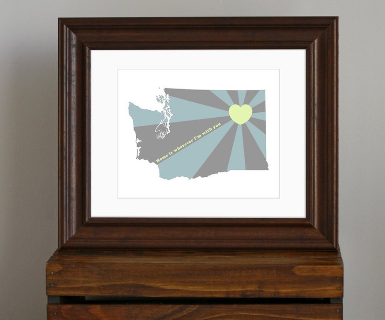 Washington Art Print State of Love Home is wherever I'm with you quote West Coast wall art, gift teal, green, and gray 8 x 10 image 1