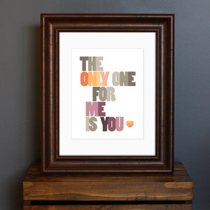 Love Quote Typography Art Print The Only One For Me Is You '60s song lyric, Happy Together, romantic gift 8 x 10 image 1