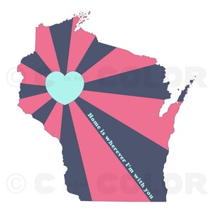 Wisconsin Art Print State of Love Home is wherever I'm with you quote custom design, housewarming gift navy, pink, aqua 8 x 10 image 2