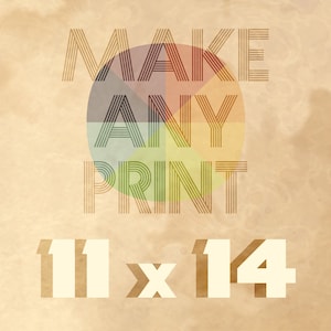 Upgrade any print in the shop to 11 x 14 - purchase this listing along with the listing for the print you want to upgrade