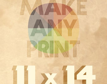 Upgrade any print in the shop to 11 x 14 - purchase this listing along with the listing for the print you want to upgrade