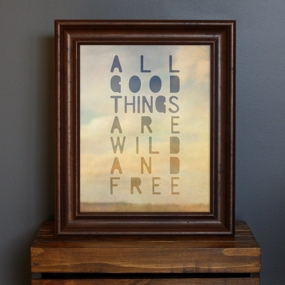 All Good Things Are Wild and Free Print Typographic Art - Etsy