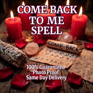 May include: An image depicting a mystical arrangement with red candles, rose petals, and a scroll inscribed with "COME BACK." The words "COME BACK TO ME SPELL" are visible. Additional text reads "100% Guaranteed Photo Proof Same Day Delivery."