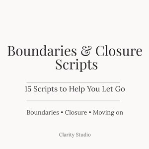 May include: A cream-colored graphic with the text "Boundaries & Closure Scripts" in a serif font. Below, it reads "15 Scripts to Help You Let Go." Additional text includes "Boundaries • Closure • Moving on" and "Clarity Studio."