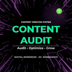 May include: A digital workbook with the title "Content Audit" in large, bright green letters. The image also includes the text "Content Creator System", "Audit • Optimize • Grow", and "Digital Workbook • 25+ Worksheets" on a black background with purple lines.