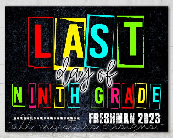 PRINTABLE Last Day of Ninth Grade Freshman 2023 Photo Sign - Etsy