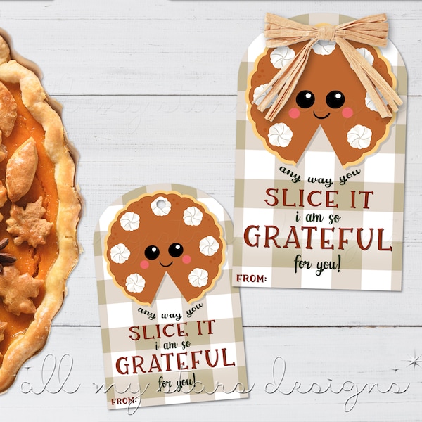 PRINTABLE Any Way You Slice It, I Am So GRATEFUL For You! Pumpkin Pie Tag | Instant Download | Bakery Gift Tag | Fall Sweet Treat Tag