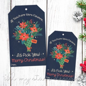 PRINTABLE If Teachers Were Flowers, I'd Pick You! Merry Christmas! Tag | Instant  Download | Flower Bouquet Tag | Teacher Holiday Botanical