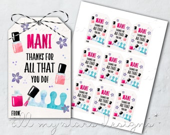 May include: A set of printable gift tags with a pink and blue watercolor design. The tags feature a nail polish bottle and the text "MANI THANKS FOR ALL THAT YOU DO!"
