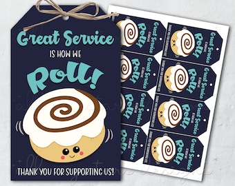 May include: A blue and teal gift tag with a cartoon cinnamon roll and the text "Great Service is How We Roll!" and "Thank You For Supporting Us!"