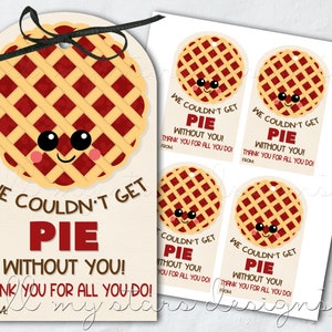 PRINTABLE We Couldn&#39;t Get PIE Without You! Thank You For All You Do! Tag | Instant Download | Teacher Appreciation | Baked Goods Pie Gift