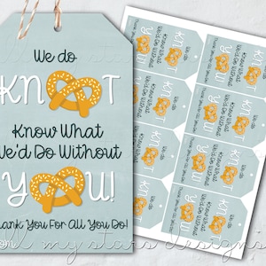 PRINTABLE We Do KNOT Know What We&#39;d Do Without YOU! Thank You For All You Do! Tag | Instant Download | Appreciation Pretzel Snack Tag