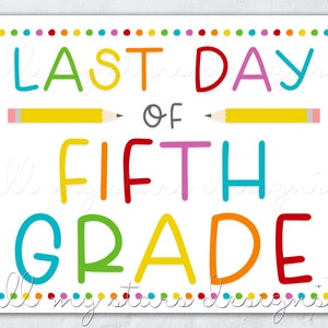 PRINTABLE Last Day of Fifth Grade Sign | Instant Download | Colorful ...