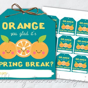PRINTABLE Orange You Glad It&#39;s Spring Break! Orange Gift Tag | Mandarin Orange Tag |  Spring Break Cutie Tag  | Non-Candy Class Treat Tag
