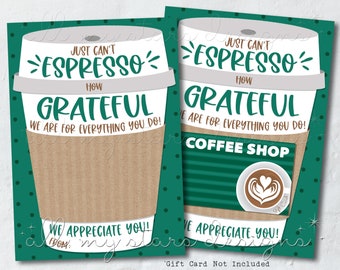 PRINTABLE Just Can't ESPRESSO How GRATEFUL We Are For Everything You Do!  We Appreciate You! Coffee Gift Card Holder | Instant Download
