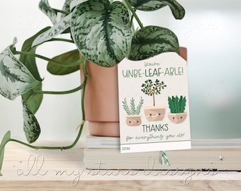 PRINTABLE You're Unbe-LEAF-able!  Thanks For Everything You Do! Tag | Instant Download | Appreciation Week | Plant, Seed Packet Gift Tag