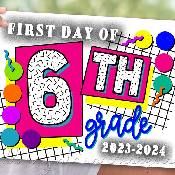 PRINTABLE First Day of Sixth Grade 2023-2024 Neon 90s Style Sign | Instant Download | Back To School Bright Colorful Retro Memory Photo Sign