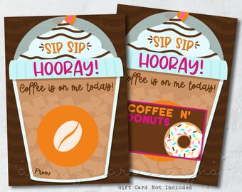 PRINTABLE Sip Sip Hooray!  Coffee Is On Me Today! Coffee Shop Gift Card Holder | Instant Download | Staff Appreciation | Frappe Thank You