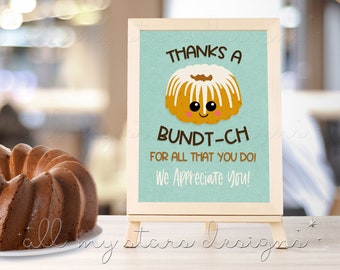 PRINTABLE Thanks a BUNDT-CH For All That You Do! We Appreciate You! 8.5" x 11" Appreciation Sign | Instant  Download | Bundt Cake Thank You