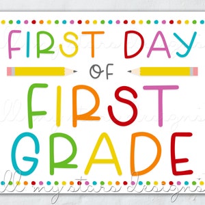 May include: A colorful printable sign that says "First Day of First Grade" with two yellow pencils and a dotted border.
