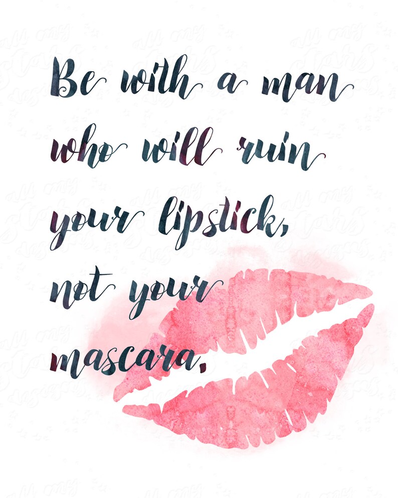 Be With Someone Who Ruins Your Lipstick Not Mascara