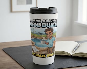 Ask Me About My Pool Build Travel Mug | Pool Construction Humor