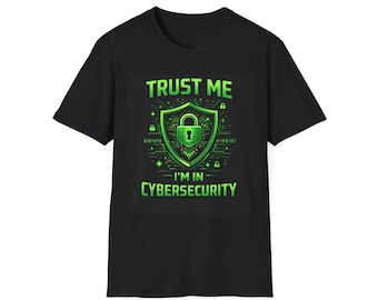 Trust Me I'm in Cybersecurity T-Shirt | Cybersecurity Shield Design