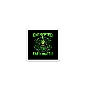 May include: A square sticker with a black background and green text that reads "ENCRYPTED & CAFFEINATED." The design features a coffee cup with a lock icon, steam, and binary code. The sticker is white around the edges.