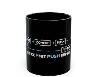Git Commit Push Repeat Mug | Black Ceramic 11oz 15oz
