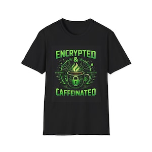 May include: Black t-shirt with a green graphic that reads "ENCRYPTED & CAFFEINATED." The graphic features a coffee cup with a lock, steam, and binary code. The design is centered on the shirt.