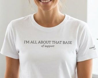 Me encanta esa base... de apoyo / La camiseta de rehabilitación definitiva