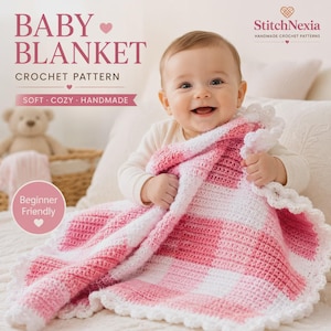 May include: A crochet baby blanket featuring a pink and white checkered pattern with a scalloped white border. The text on the image reads BABY BLANKET CROCHET PATTERN, SOFT COZY HANDMADE, Beginner Friendly, and StitchNexia HANDMADE CROCHET PATTERNS.