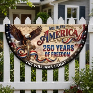 Personalized Christian Patriotic Fence Flag, God Bless America 250 Years Freedom Banner, Custom Family Name Semicircle Flag Independence Day