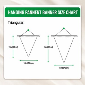 May include: A white hanging pennant banner size chart with green text and graphics. The chart displays two triangular banners with dimensions: 12 inches by 10 inches and 15 inches by 11 inches. The text reads HANGING PANNENT BANNER SIZE CHART.