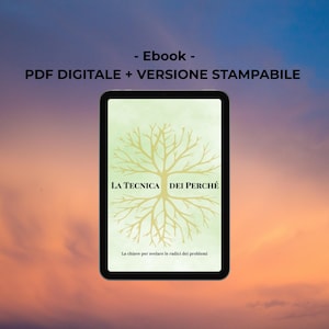 May include: A digital tablet displaying an ebook cover with a light green background and a central tree illustration. The text reads: Ebook, PDF DIGITALE + VERSIONE STAMPABILE, LA TECNICA DEI PERCHÉ, and La chiave per svelare le radici dei problemi.