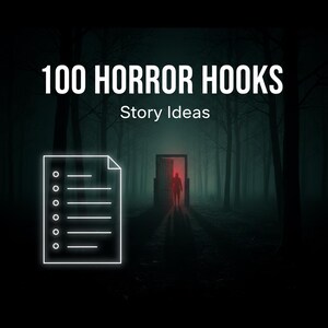 May include: A dark, atmospheric image with the text "100 HORROR HOOKS Story Ideas" in white. A silhouetted figure stands in a doorway with a red glow, set against a forest backdrop. A white outline of a document with bullet points is in the foreground.