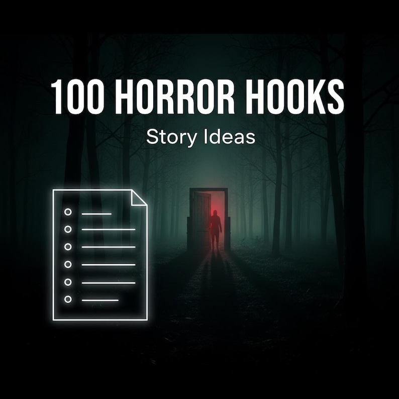 May include: A dark, atmospheric image with the text "100 HORROR HOOKS Story Ideas" in white. A silhouetted figure stands in a doorway with a red glow, set against a forest backdrop. A white outline of a document with bullet points is in the foreground.
