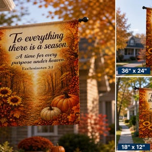 May include: A rectangular outdoor flag featuring an autumn forest path, sunflowers, and pumpkins. The text reads: To everything there is a season. A time for every purpose under heaven. Ecclesiastes 3:1. Available in sizes 152x91, 91x61, and 46x30 cm.