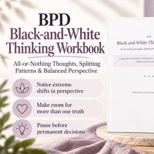 BPD Black and White Thinking Workbook | Splitting, All or Nothing Thoughts & Balanced Perspective | Printable PDF