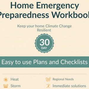 Può includere: Un quaderno di esercizi per la preparazione alle emergenze domestiche con sfondo crema e testo verde acqua scuro. Presenta un badge di 30 giorni, il testo Keep your home Climate Change Resilient e Easy to use Plans and Checklists. Le icone rappresentano calore, tempesta, bisogni regionali e soluzioni immediate.
