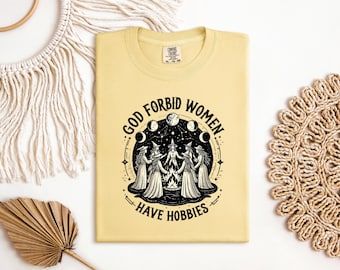 God Forbid Women Have Hobbies Shirt, Witchy Feminist Tee, Witchcore Graphic Tee, Dark Feminine Aesthetic Shirt, Gothic Boho Witch Shirt