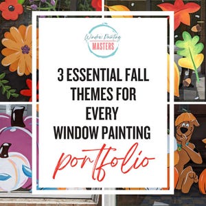 May include: A graphic design featuring the text 3 ESSENTIAL FALL THEMES FOR EVERY WINDOW PAINTING portfolio with the Window Painting Masters logo. The background displays four quadrants of painted window art including orange flowers, autumn leaves, pumpkins, and a cartoon dog.