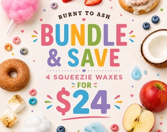May include: A promotional graphic for Burnt to Ash featuring the text Bundle & Save 4 Squeezie Waxes for $24. The design is surrounded by food items including cotton candy, strawberries, a cinnamon roll, donut, marshmallows, and apples.