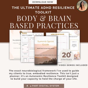 May include: Digital toolkit titled "The Ultimate ADHD Resilience Toolkit" with the text "Body & Brain Based Practices." The image includes a planner, guide, and other resources. The toolkit includes 20+ strategies and video demos.