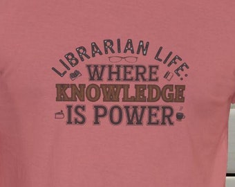 Librarian Life Tee: Knowledge is Power, Book Lover Shirt